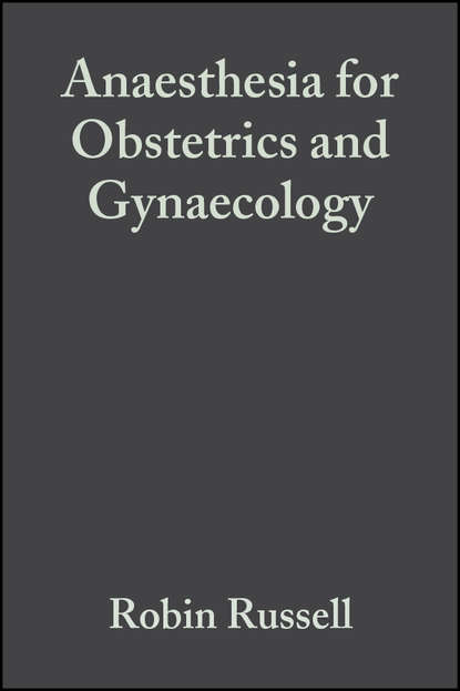 Группа авторов - Anaesthesia for Obstetrics and Gynaecology