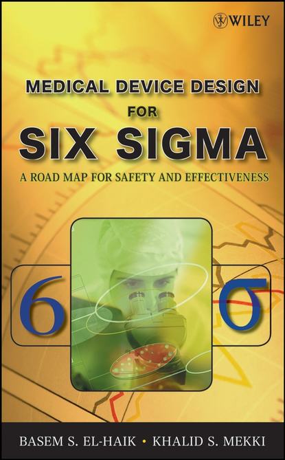 Medical Device Design for Six Sigma - Basem  El-Haik