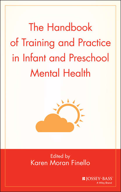 Группа авторов — The Handbook of Training and Practice in Infant and Preschool Mental Health