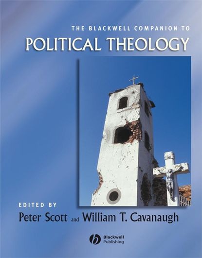 Peter  Scott - The Blackwell Companion to Political Theology
