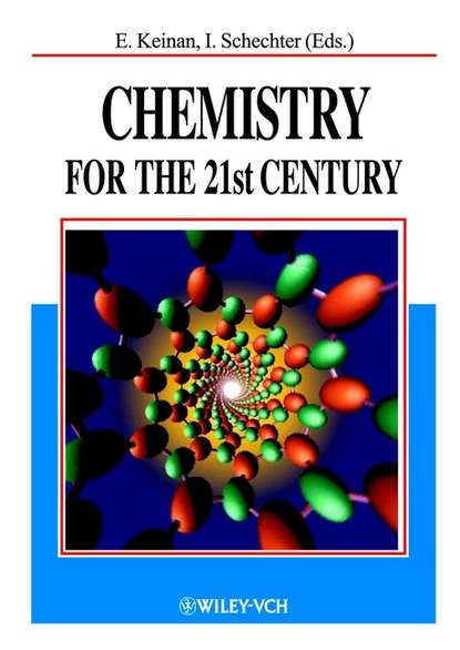 Chemistry for the 21st Century (Israel  Schechter). 