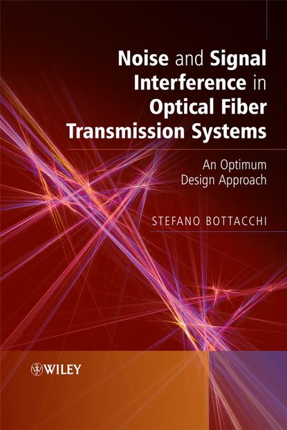 Группа авторов - Noise and Signal Interference in Optical Fiber Transmission Systems