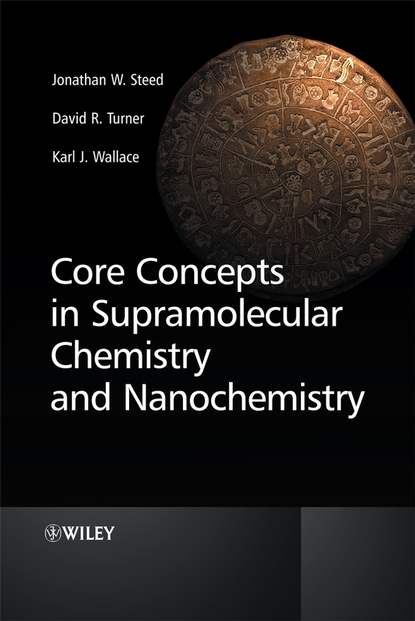 Core Concepts in Supramolecular Chemistry and Nanochemistry (Karl  Wallace). 