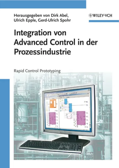 Обложка книги Integration von Advanced Control in der Prozessindustrie, Dirk  Abel