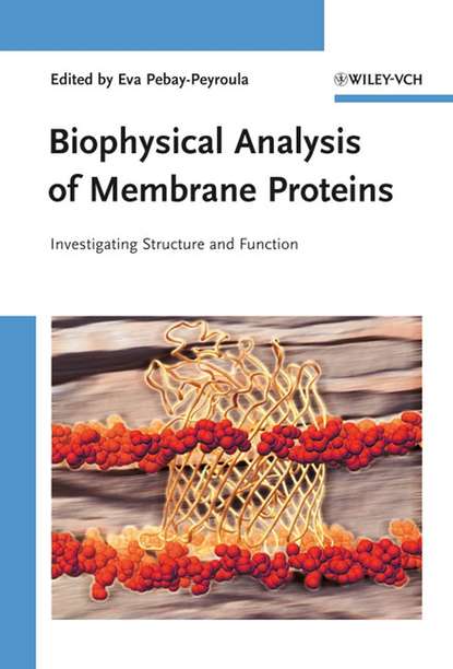 Biophysical Analysis of Membrane Proteins (Eva  Pebay-Peyroula). 