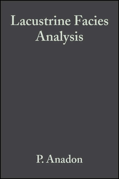 Lacustrine Facies Analysis (Special Publication 13 of the IAS) (P.  Anadon). 