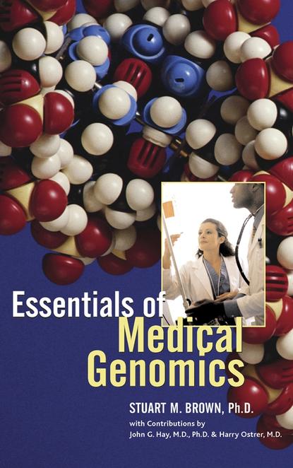 Stuart Brown M. - Essentials of Medical Genomics