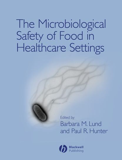 The Microbiological Safety of Food in Healthcare Settings - Paul  Hunter