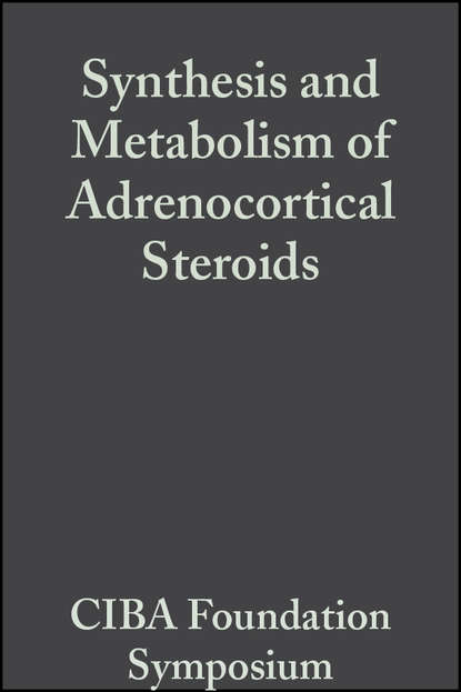 CIBA Foundation Symposium - Synthesis and Metabolism of Adrenocortical Steroids, Volume 7