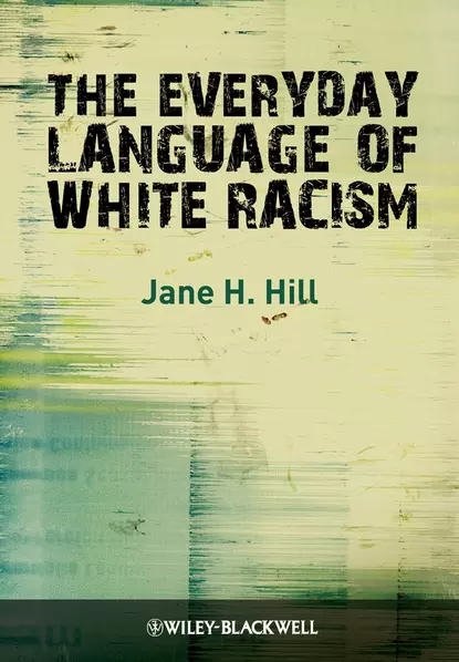 Обложка книги The Everyday Language of White Racism, Jane Hill H.