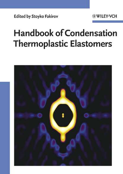 Handbook of Condensation Thermoplastic Elastomers (Stoyko  Fakirov). 