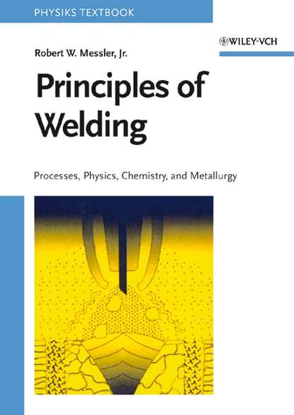 Robert W. Messler - Principles of Welding