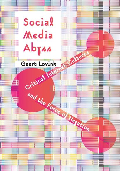 Geert  Lovink - Social Media Abyss