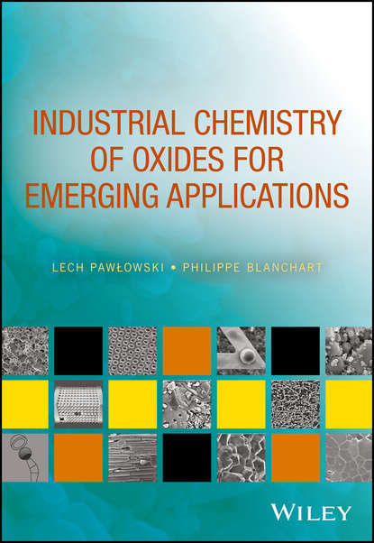 Lech  Pawlowski - Industrial Chemistry of Oxides for Emerging Applications