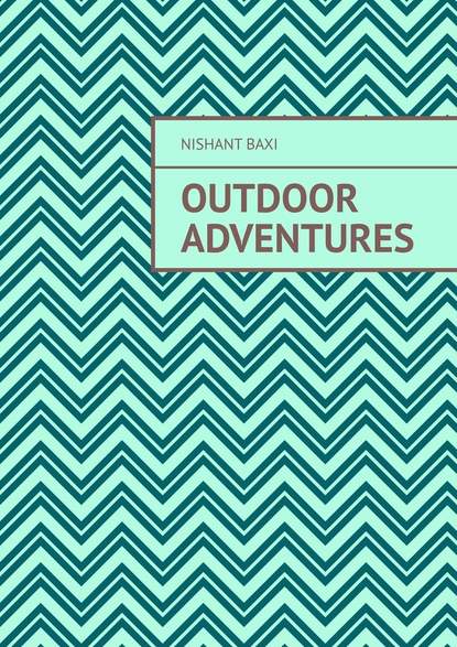 Nishant Baxi - Outdoor Adventures