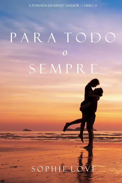 Обложка книги Para Todo o Sempre, Софи Лав