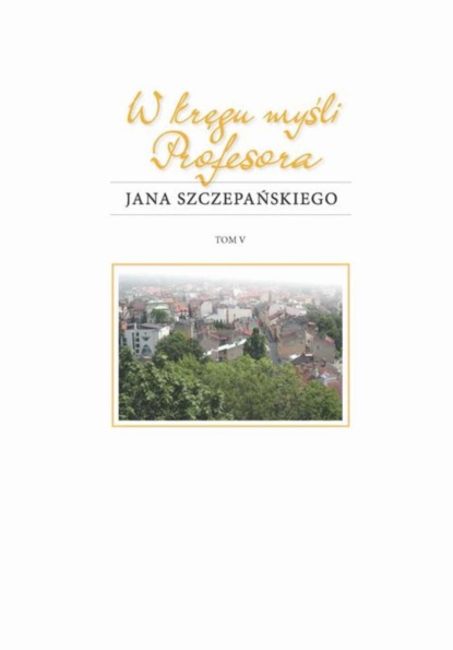 Группа авторов - W kręgu myśli Profesora Jana Szczepańskiego