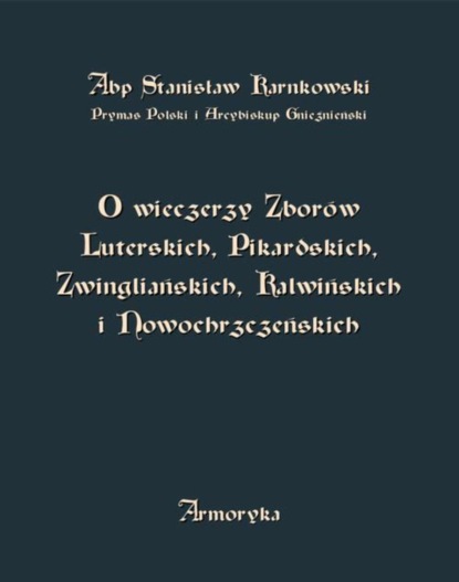 

O wieczerzy Zborów Luterskich, Pikardskich, Zwingliańskich, Kalwińskich i Nowochrzczeńskich