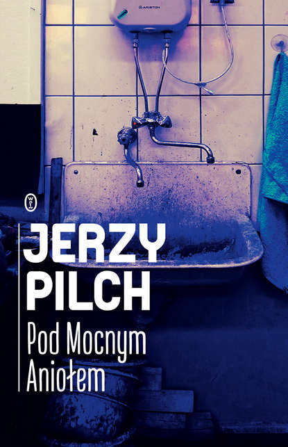 Jerzy Pilch - Pod Mocnym Aniołem
