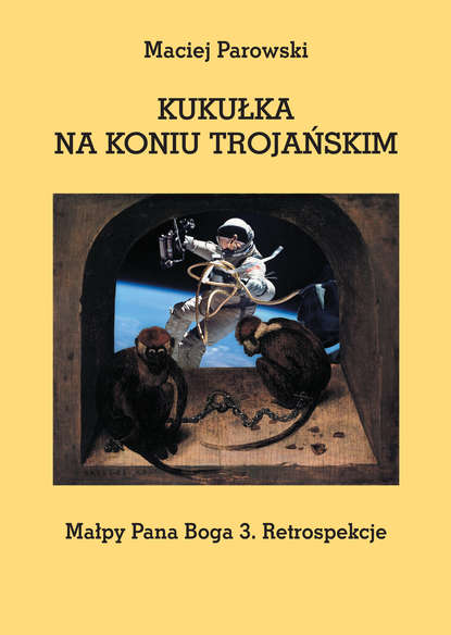 Maciej Parowski - KUKUŁKA NA KONIU TROJAŃSKIM