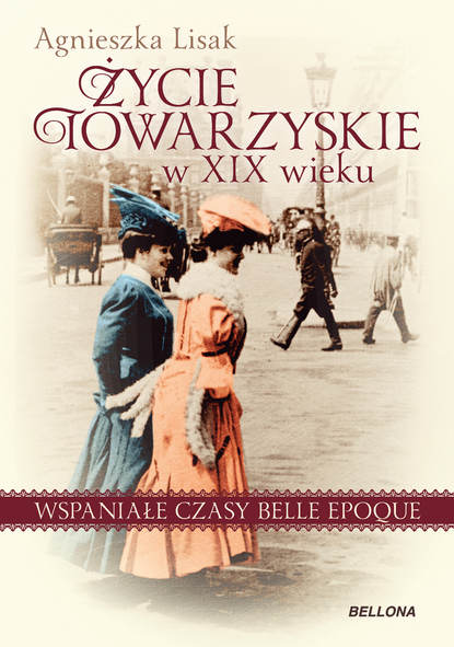 Agnieszka Lisak - Życie towarzyskie w XIX wieku