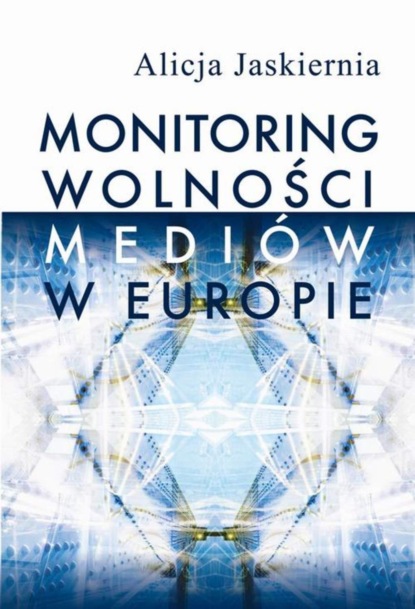 Alicja Jaskiernia - Monitoring wolności mediów w Europie