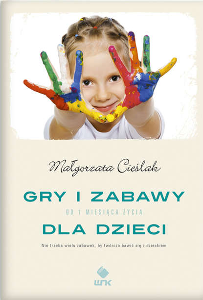 Małgorzata Cieślak - Gry i zabawy dla dzieci