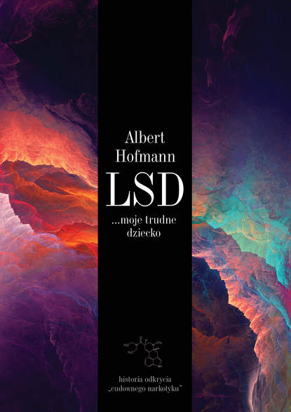 Albert Hofmann - LSD... moje trudne dziecko