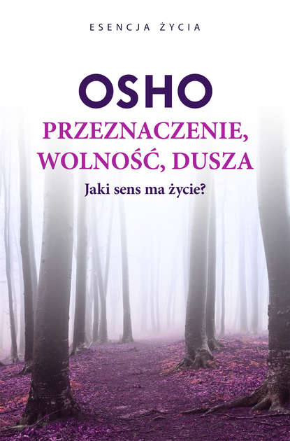 OSHO - Przeznaczenie, wolność, dusza