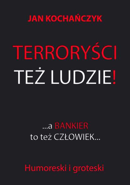 

Terroryści też ludzie!