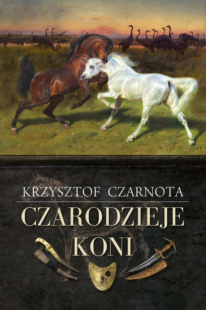 Krzysztof Czarnota - Czarodzieje koni