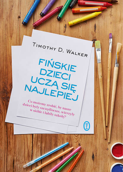 Timothy D.  Walker - Fińskie dzieci uczą się najlepiej