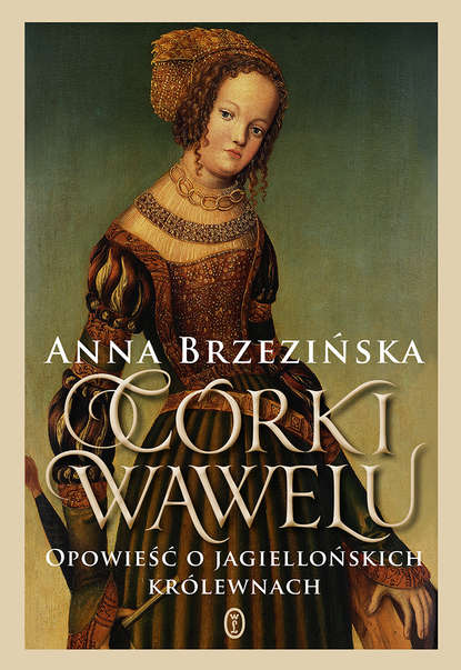 Anna Brzezińska - Córki Wawelu