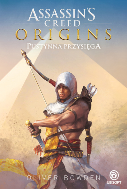 Oliver  Bowden - Assassin's Creed: Origins. Pustynna przysięga