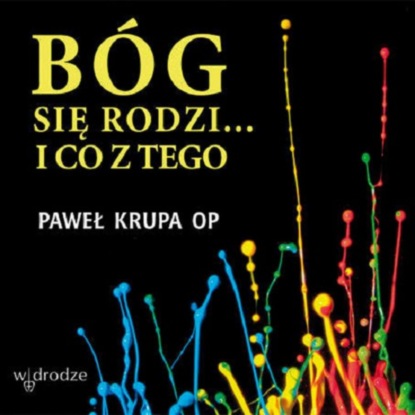 

Bóg się rodzi i co z tego