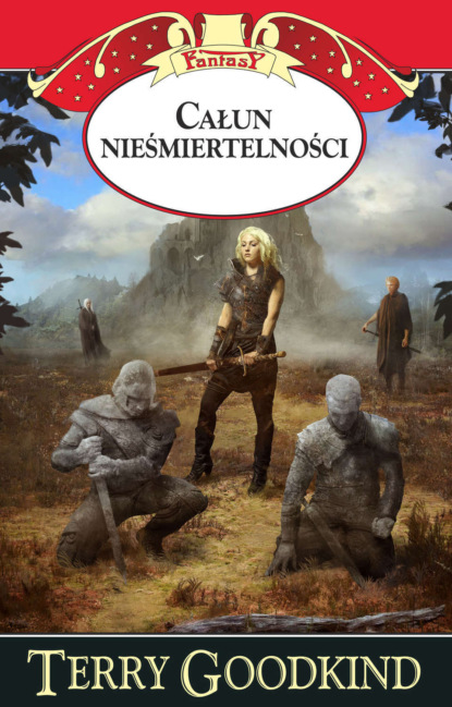 Terry  Goodkind - Całun nieśmiertelności