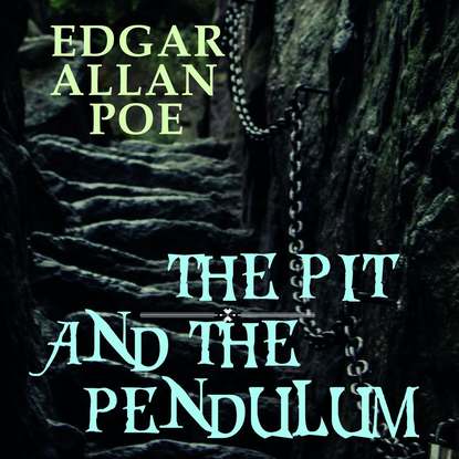 Эдгар Аллан По - The Pit and the Pendulum