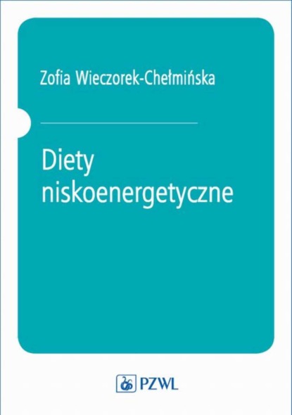 Zofia Wieczorek-Chełmińska - Diety niskoenergetyczne