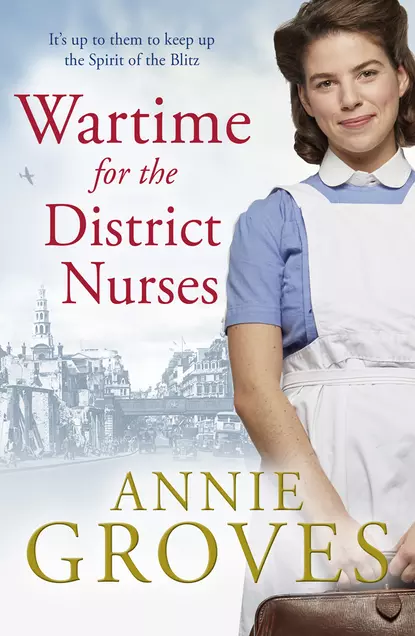 Обложка книги Wartime for the District Nurses, Annie Groves