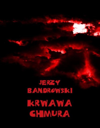 Jerzy Bandrowski - Krwawa chmura