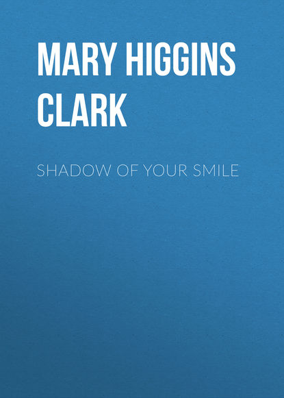 Mary Higgins Clark - Shadow of Your Smile