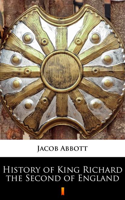 Jacob Abbott - History of King Richard the Second of England