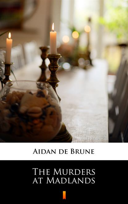 Aidan de Brune - The Murders at Madlands