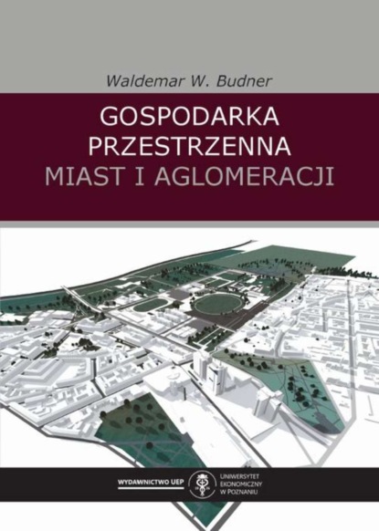 Waldemar W. Budner - Gospodarka przestrzenna miast i aglomeracji