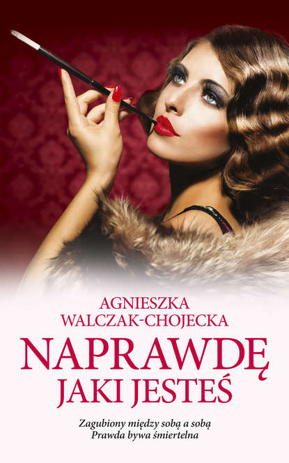 Agnieszka Walczak-Chojecka - Naprawdę jaki jesteś