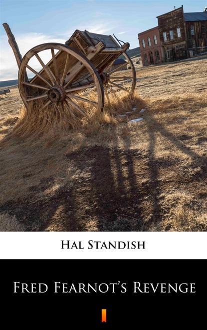 Hal Standish — Fred Fearnot’s Revenge