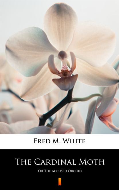 Fred M. White - The Cardinal Moth