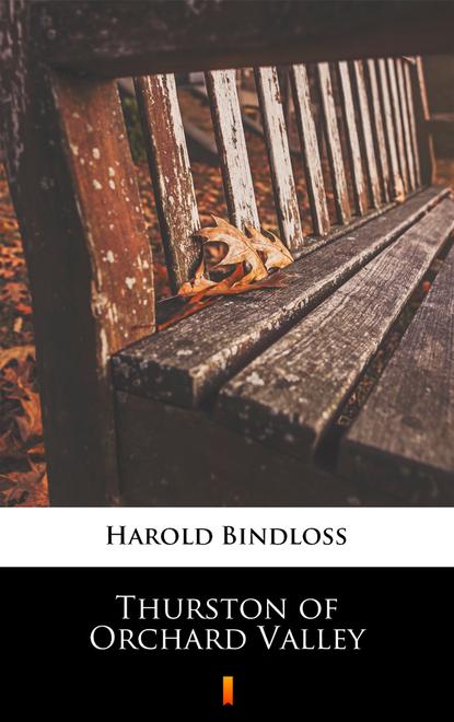 Harold  Bindloss - Thurston of Orchard Valley