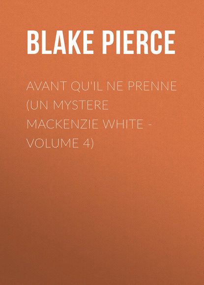 

Avant qu'il ne prenne (Un mystere Mackenzie White - Volume 4)