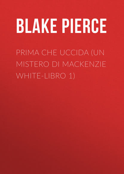 

Prima Che Uccida (Un Mistero di Mackenzie White-Libro 1)